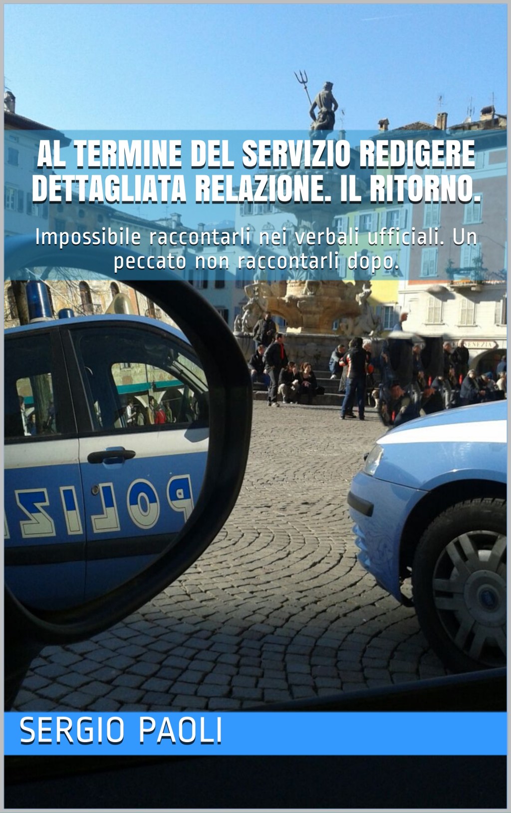 AL TERMINE DEL SERVIZIO REDIGERE DETTAGLIATA RELAZIONE. IL&nbsp;RITORNO